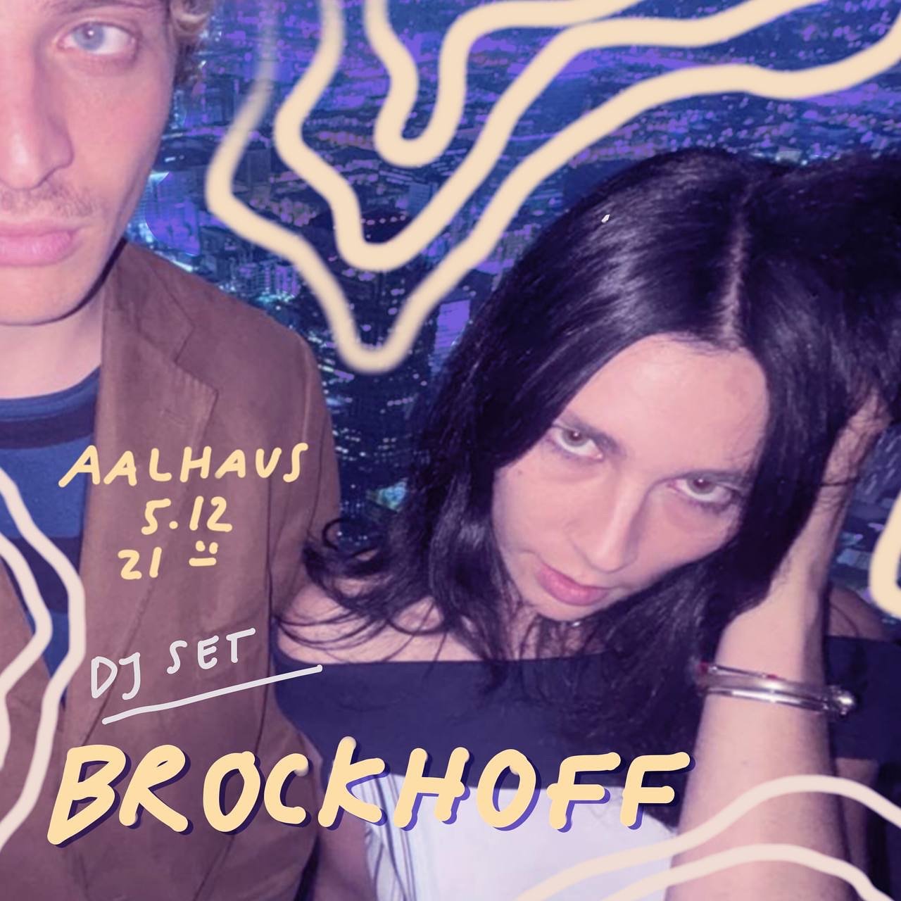 🔵 Brockhoff + Max | DJ Set | 5.12.25  🔵

Brockhoff, irgendwo zwischen kraftvollem Pop und kompromisslosen Fuzz-Sounds zu Hause, zusammen mit ihrem Bandmate Max als DJ Duo im Aalhaus. In ihrem Vinyl Set verschmelzen sie energiegeladenen, Neunzigerjahre-Referenz Rock mit aktuellen Country-Pop Blüten - Easy! 

@brockiiiiiii 
@maxnielzen 
@simonekesting (Artwork)